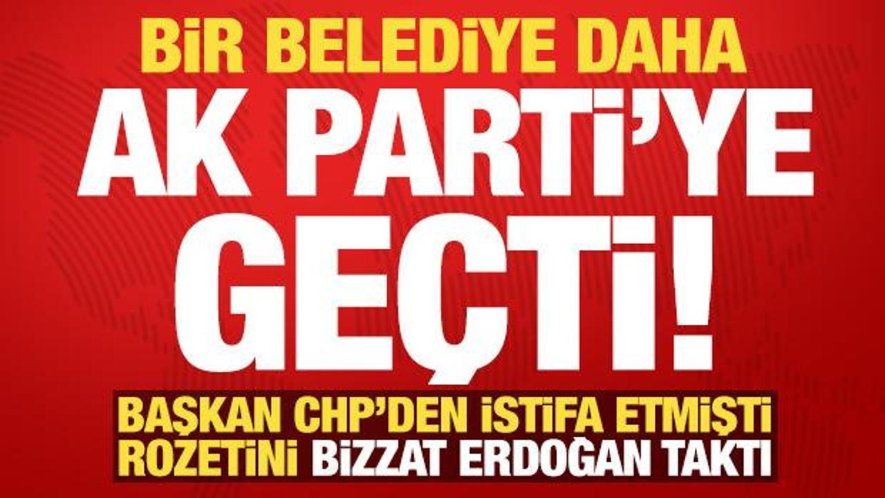 Son dakika: CHP'den istifa eden belediye başkanı, AK Parti'ye katıldı!
