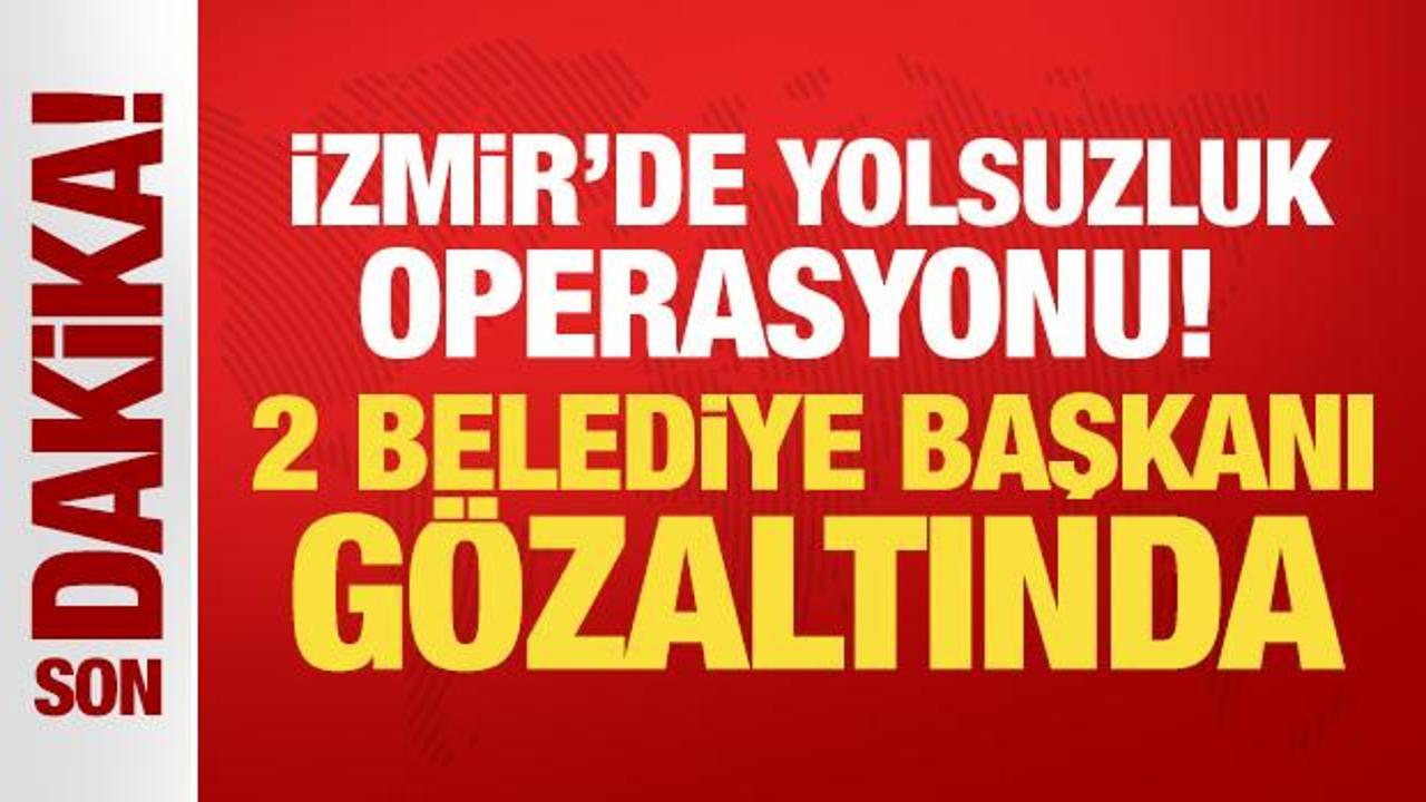 Son Dakika: İzmir’de yolsuzluk operasyonu! 2 belediye başkanı gözaltında
