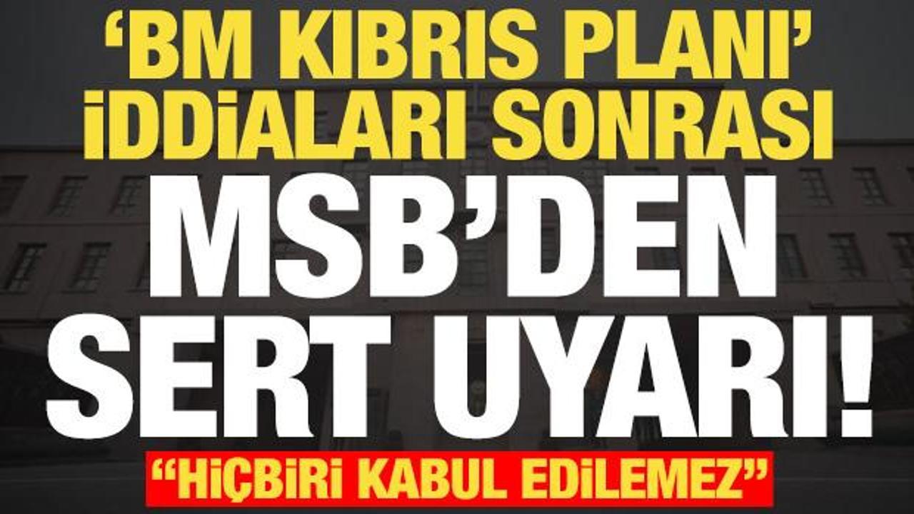 Son dakika: 'Kıbrıs planı' iddiaları sonrası MSB'den sert uyarı: Hi&ccedil;biri kabul edilemez...