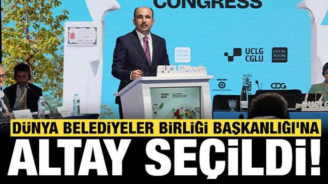 Uğur İbrahim Altay, yeniden D&uuml;nya Belediyeler Birliği Başkanlığı'na se&ccedil;ildi