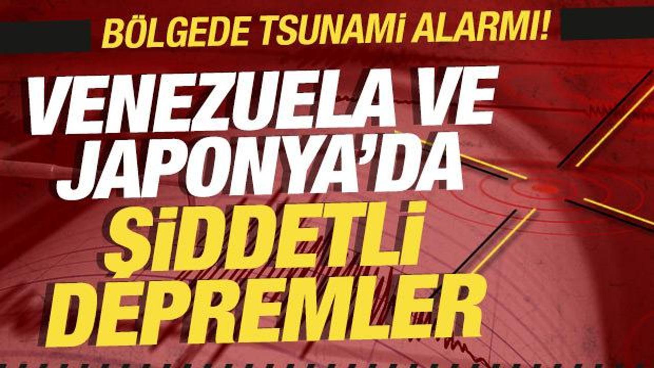Venezuela ve Japonya'da şiddetli depremler! B&ouml;lgede tsunami alarmı