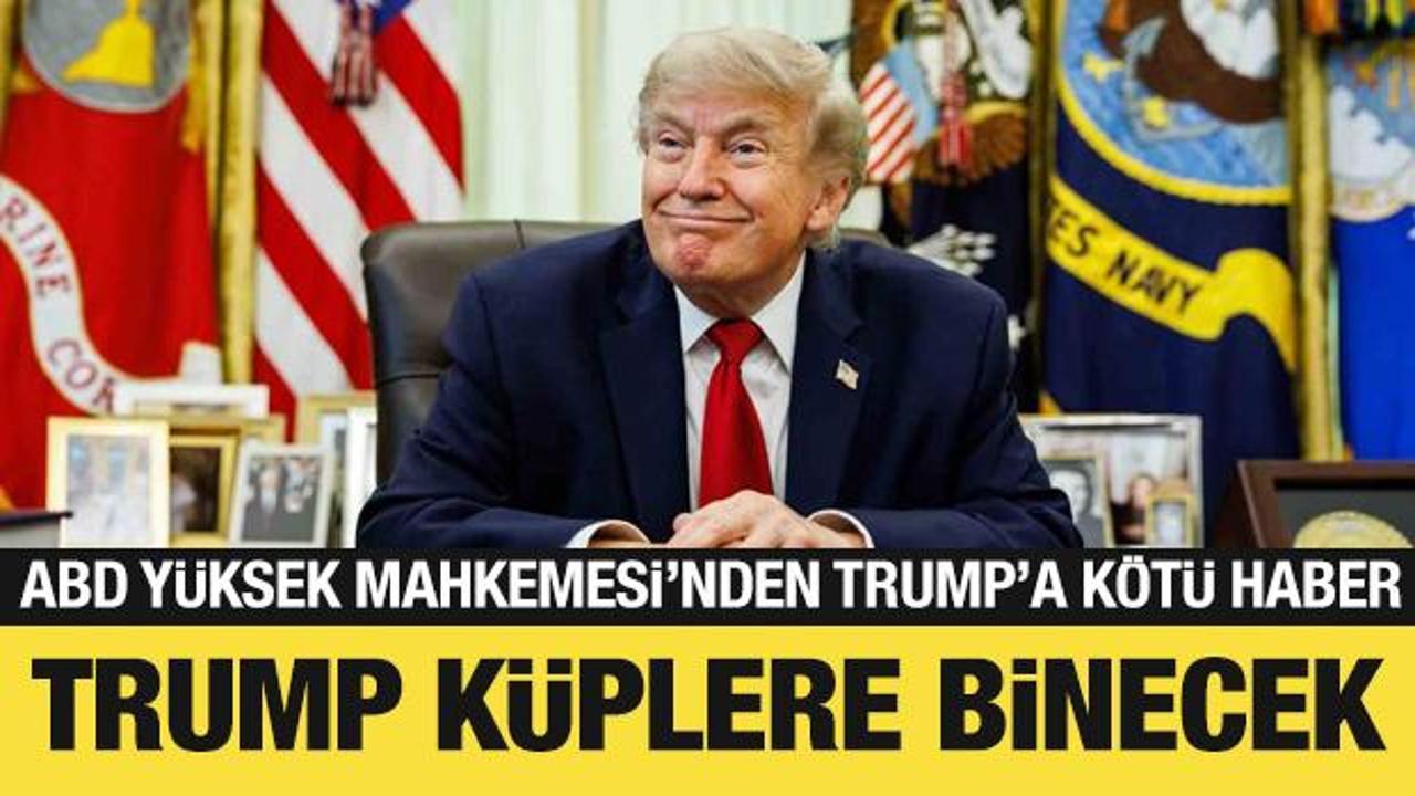 ABD Y&uuml;ksek Mahkemesi'nden Trump'a k&ouml;t&uuml; haber: Trump k&uuml;plere binecek