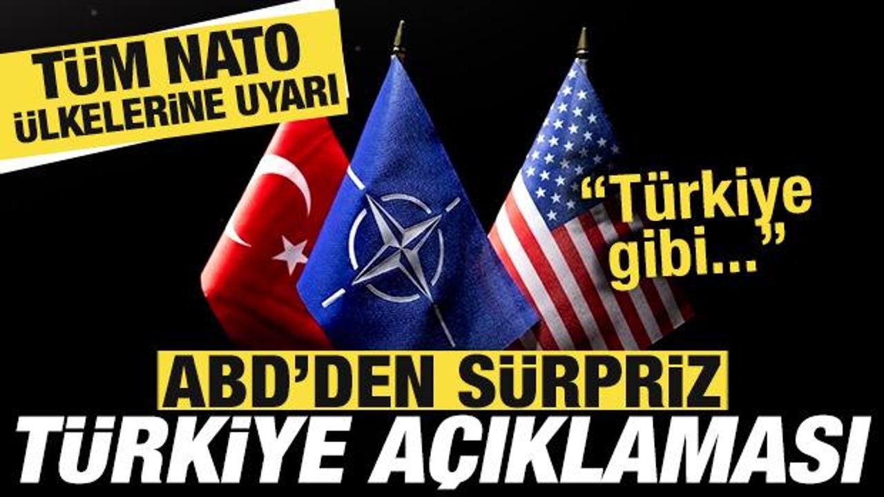 ABD'den s&uuml;rpriz T&uuml;rkiye a&ccedil;ıklaması! NATO &uuml;lkelerine uyarı: T&uuml;rkiye gibi olun!