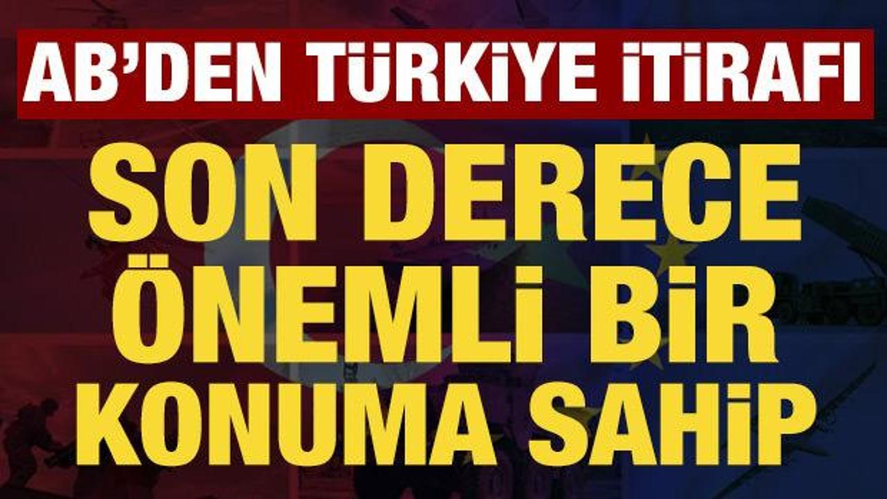 AB'den T&uuml;rkiye itirafı: &Ccedil;ok g&uuml;&ccedil;l&uuml; bir savunma sanayisi var