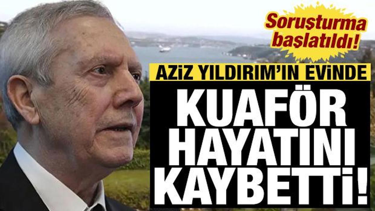Aziz Yıldırım'ın evinde bir kadın kuaf&ouml;r hayatını kaybetti