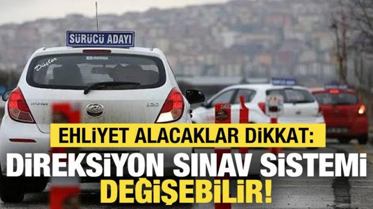 Ehliyet alacaklar dikkat: Direksiyon sınav sistemi değişebilir!