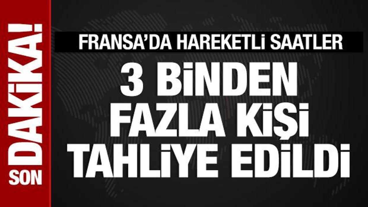 Fransa'da 3 binden fazla kişi tahliye edildi