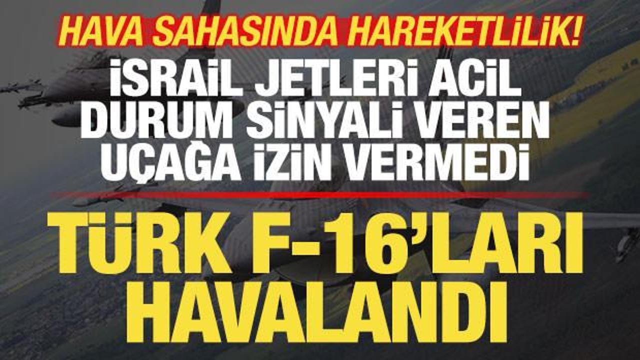 Hava sahasında hareketlilik! T&uuml;rk F-16'ları havalandı! İsrail jetleri izin vermedi