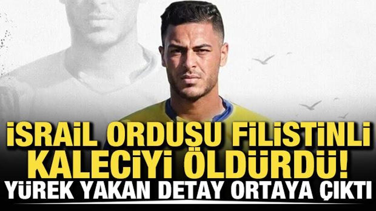 İsrail ordusu Filistinli kaleciyi &ouml;ld&uuml;rd&uuml;! Y&uuml;rek yakan detay ortaya &ccedil;ıktı