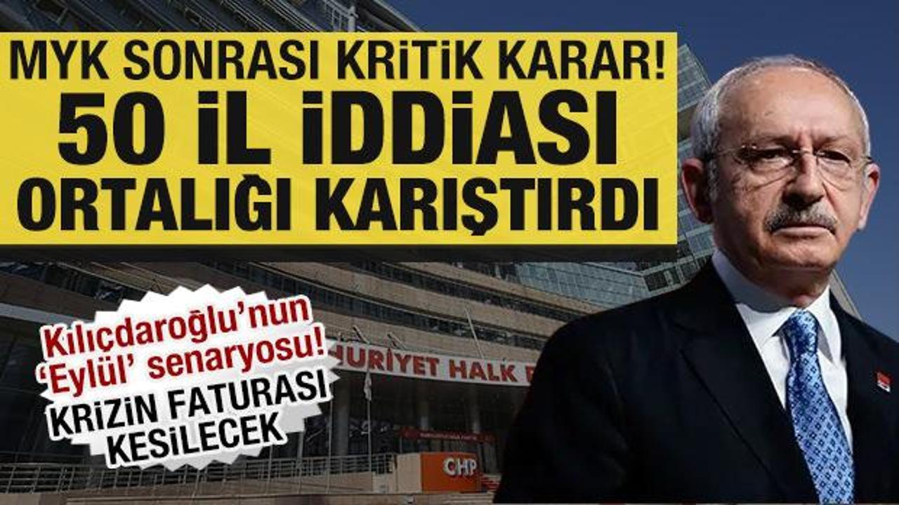 Kılı&ccedil;daroğlu 50 il i&ccedil;in harekete ge&ccedil;ti! MYK sonrası kritik karar: Eyl&uuml;l senaryosu...