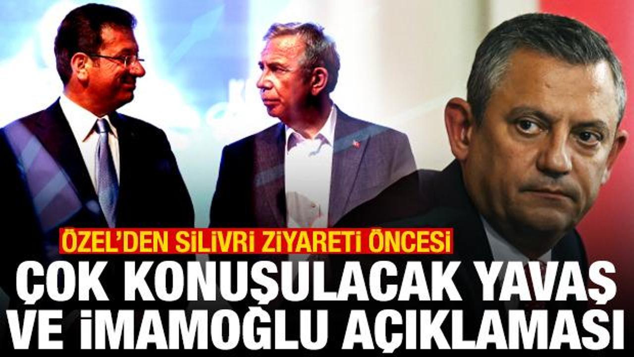 &Ouml;zel'den Silivri ziyareti &ouml;ncesi &ccedil;ok konuşulacak İmamoğlu ve Yavaş a&ccedil;ıklaması