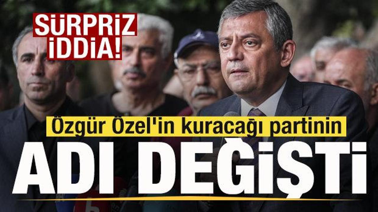 &Ouml;zg&uuml;r &Ouml;zel'in kuracağı partinin adı değişti! S&uuml;rpriz iddia