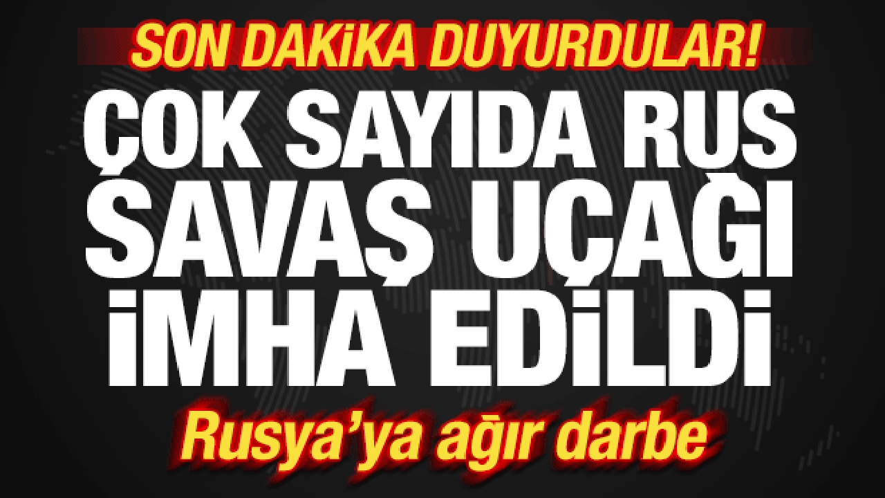 Son dakika duyurdular! Rusya'ya ağır darbe! &Ccedil;ok sayıda Rus savaş u&ccedil;ağı imha edildi