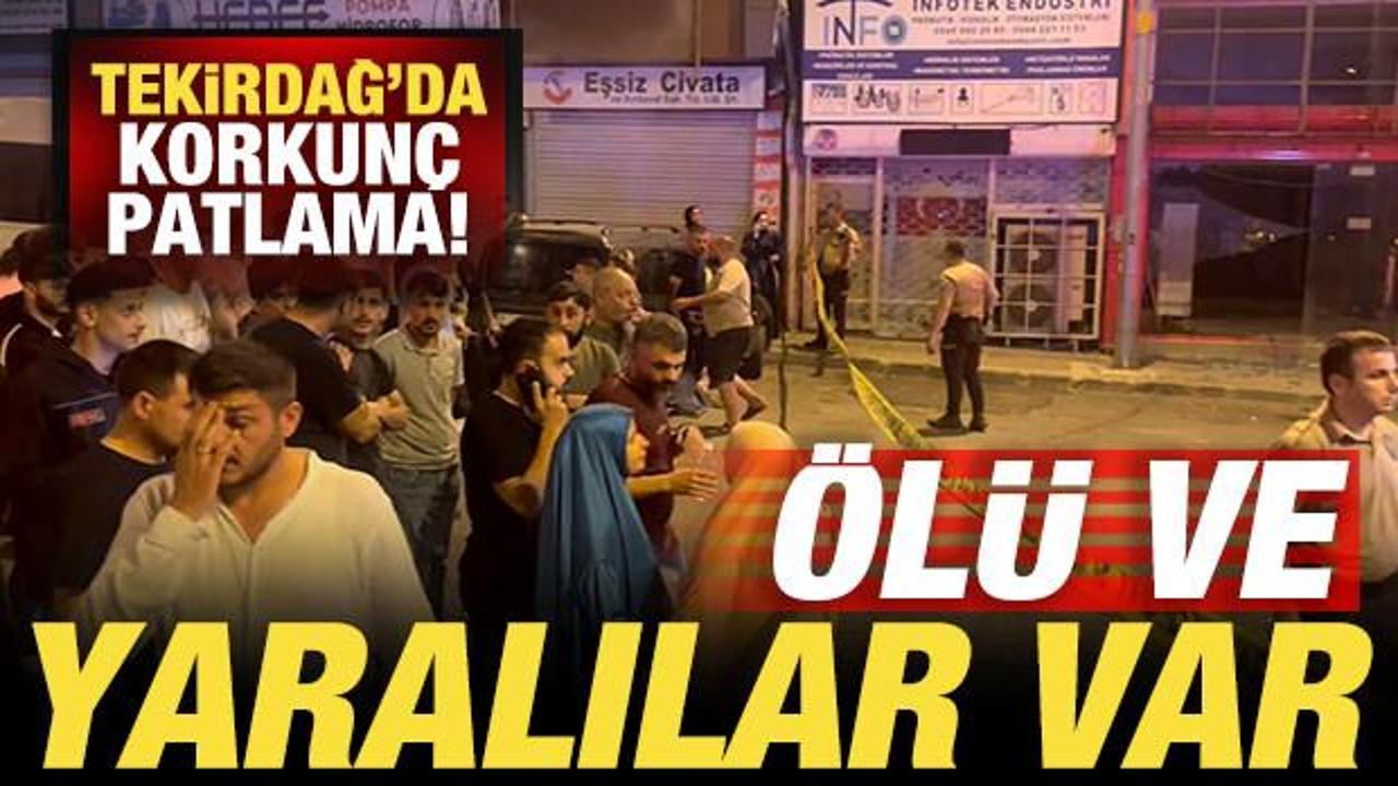 Tekirdağ'da korkun&ccedil; patlama: &Ouml;l&uuml; ve yaralılar var!