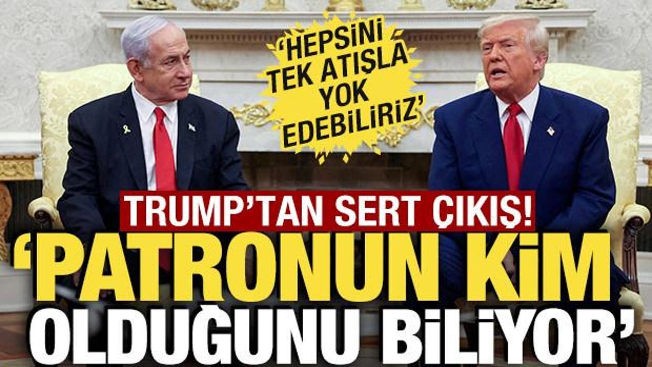 Trump'tan, Netanyahu'ya sert &ccedil;ıkış: "Patronun kim olduğunu biliyor"