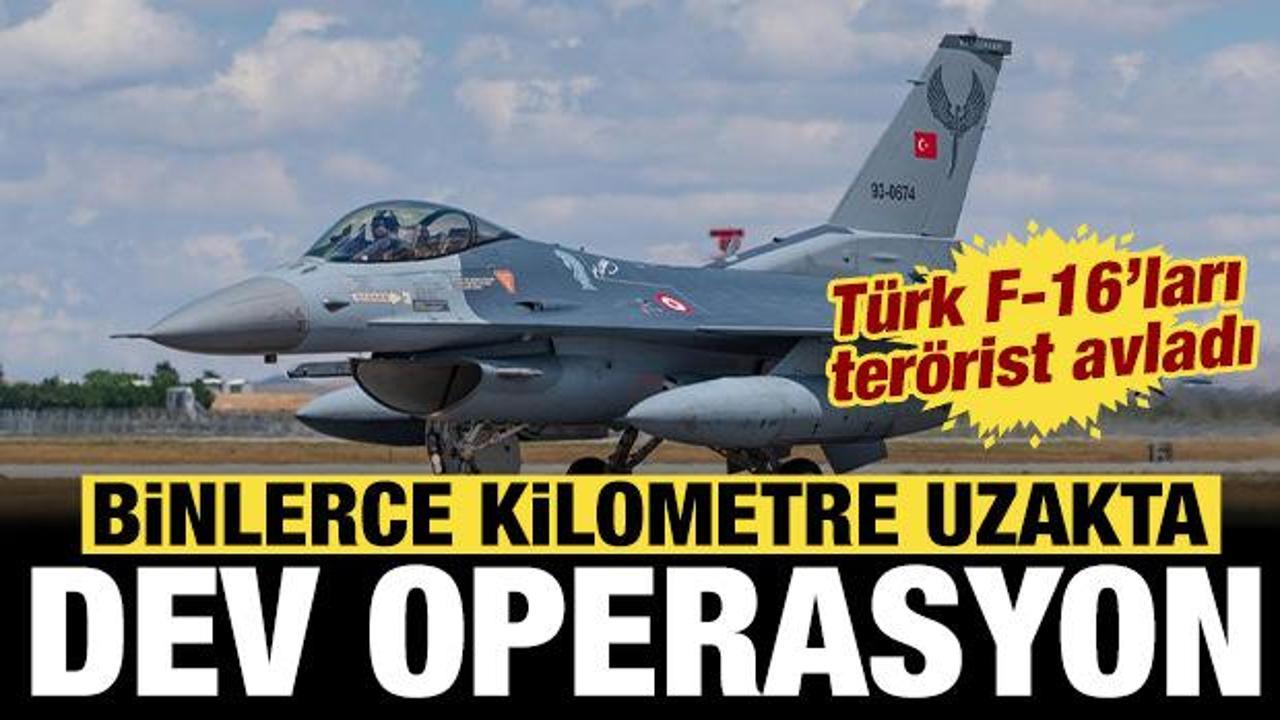 T&uuml;rk F-16'ları binlerce kilometre &ouml;tede ter&ouml;rist avladı!