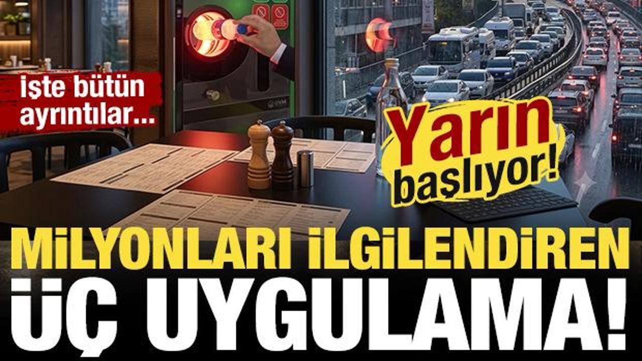 Yarın başlayacak: Milyonları ilgilendiriyor! İşte &uuml;&ccedil; uygulamanın detayları...