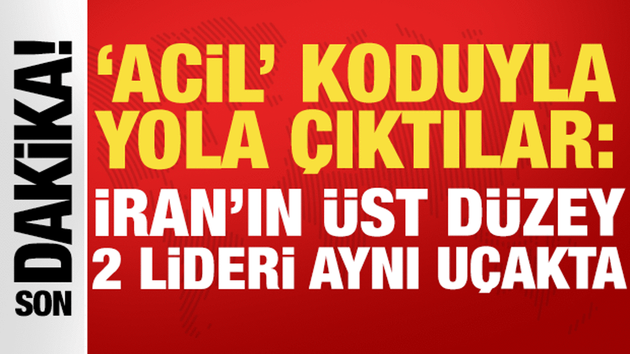 'Acil' koduyla yola &ccedil;ıktılar: İran'ın &uuml;st d&uuml;zey 2 lideri aynı u&ccedil;akta