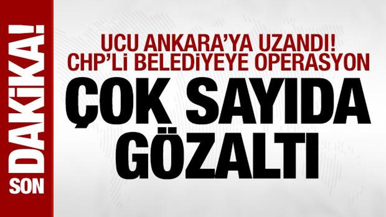 CHP’li Çankaya Belediyesi’ne operasyon: Çok sayıda gözaltı