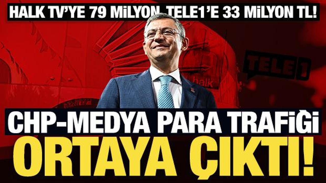 Halk TV&rsquo;ye 79 milyon, Tele1&rsquo;e 33 milyon TL! CHP-medya para trafiği ortaya &ccedil;ıktı