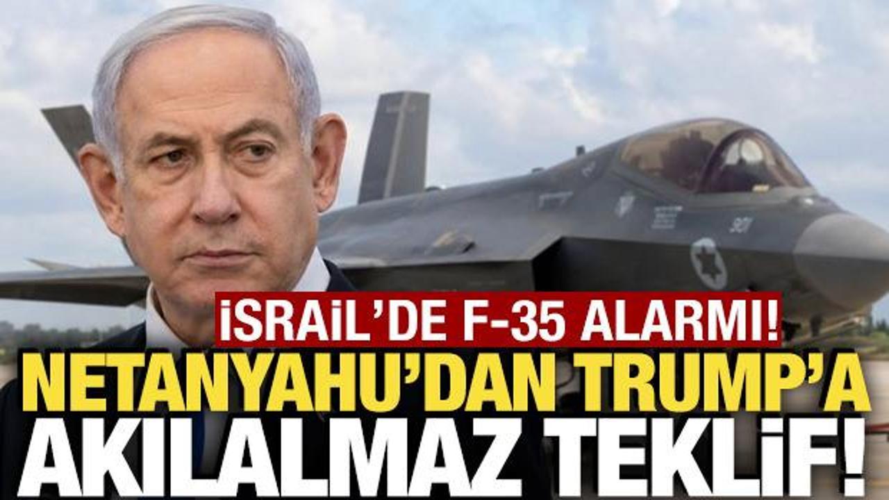 İsrail'de F-35 alarmı! Netanyahu'dan Trump'a akılalmaz teklif!