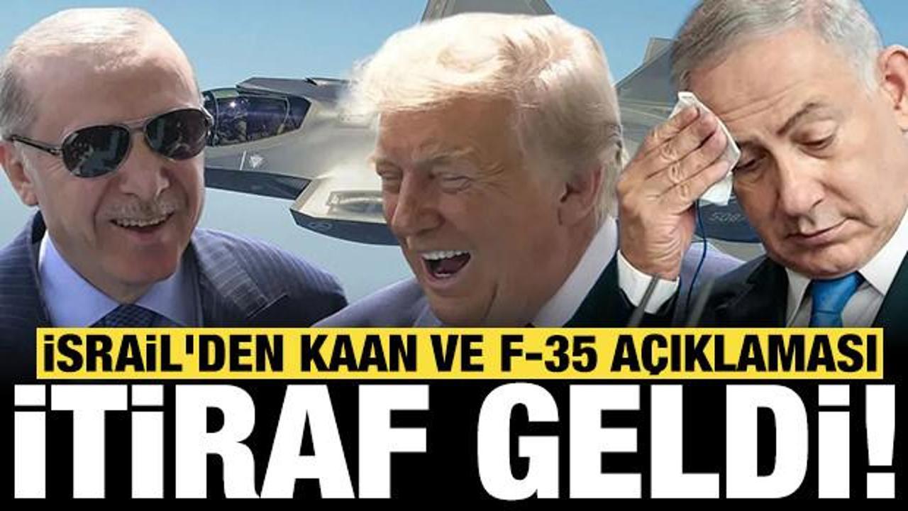 İsrail'den KAAN ve F-35 a&ccedil;ıklaması: ABD'ye baskı uyguladıklarını itiraf etti!
