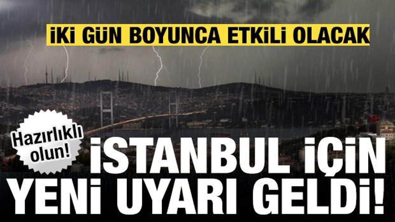 İstanbul'a yeni uyarı geldi: İki g&uuml;ne dikkat! Kuvvetli yağış geliyor...