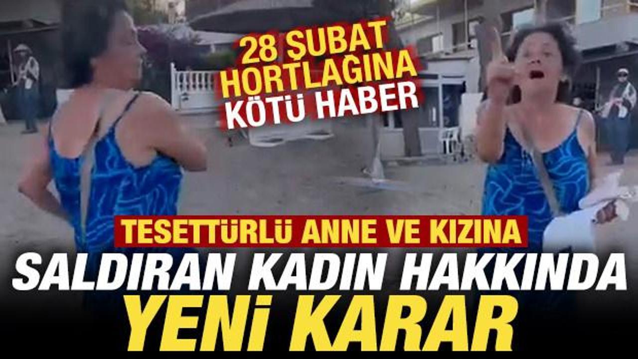 İzmir’de tesettürlü anne ile kızına saldıran kadın hakkında son dakika kararı
