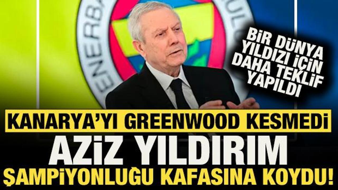 Kanarya'yı Greenwood kesmedi! Aziz Yıldırım şampiyonluğu kafasına koydu: Bir yıldız daha