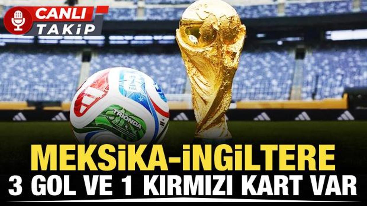Meksika-İngiltere! CANLI