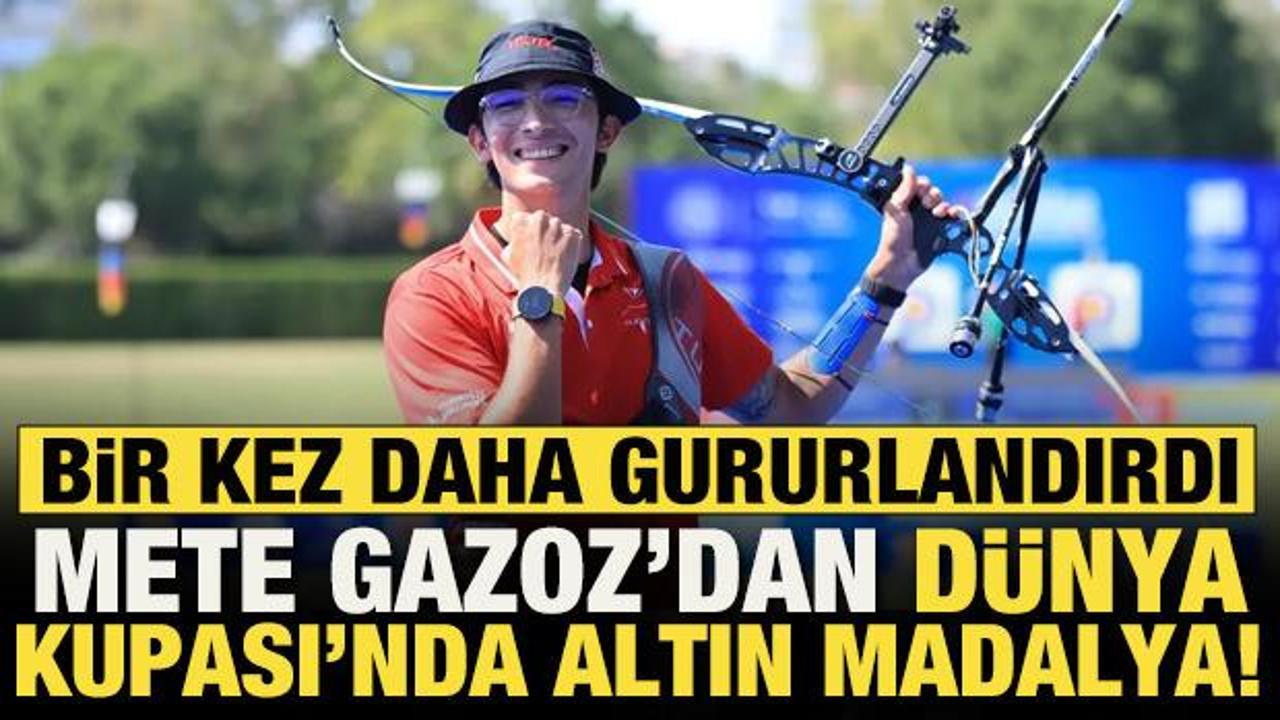 Mete Gazoz D&uuml;nya Kupası'nda altın madalya kazandı!