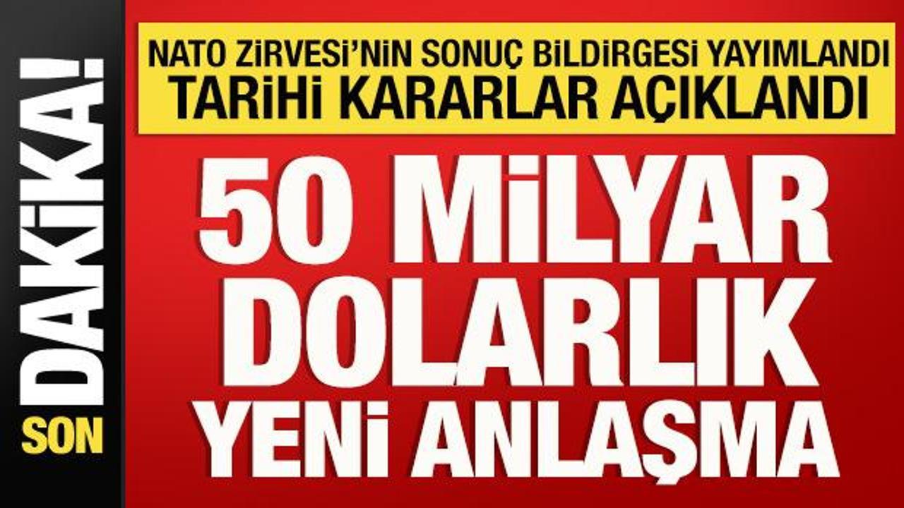 NATO Zirvesi'nin sonu&ccedil; bildirgesi yayımlandı: İşte alınan tarihi kararlar!