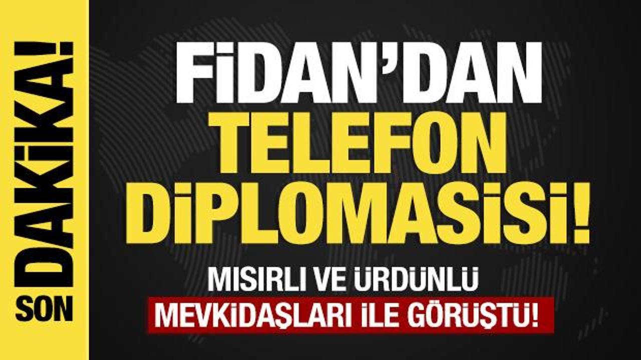 Dışişleri Bakanı Hakan Fidan, Mısır ve Ürdünlü mevkidaşlarıyla telefonla görüştü.