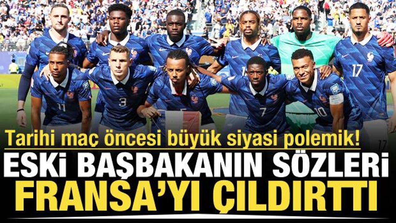 Tarihi ma&ccedil; &ouml;ncesi siyasi polemik! Eski başbakanın s&ouml;zleri Fransa'yı ayağa kaldırdı