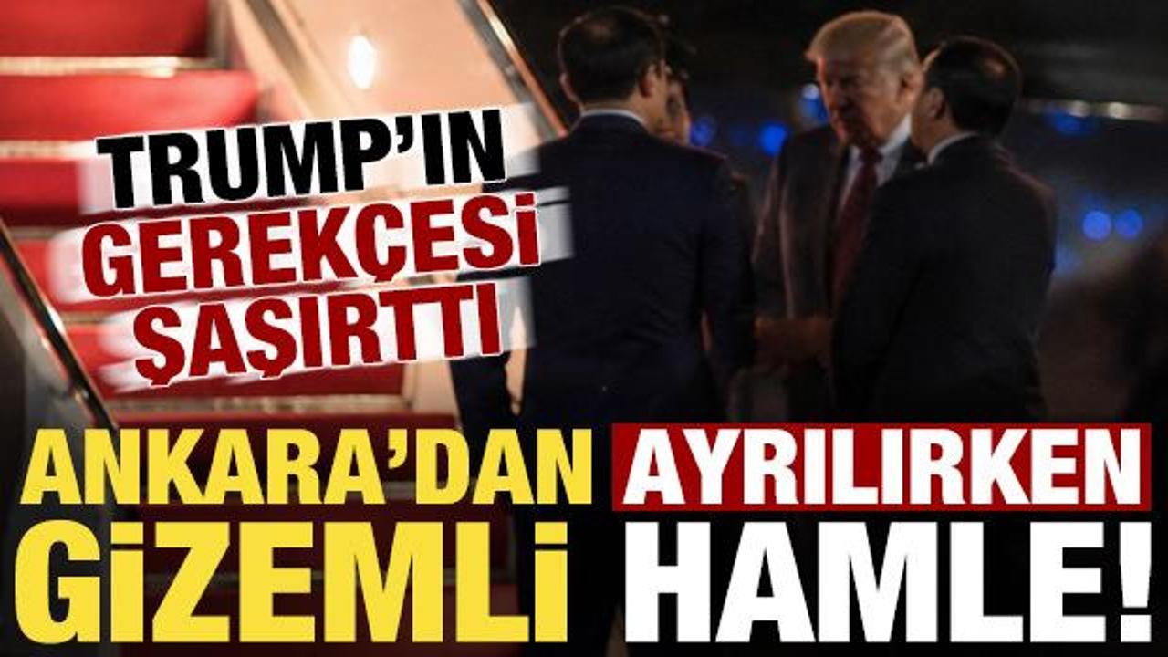 Trump'tan Ankara'dan ayrılırken gizemli hamle! A&ccedil;ıkladığı gerek&ccedil;e şaşırttı...