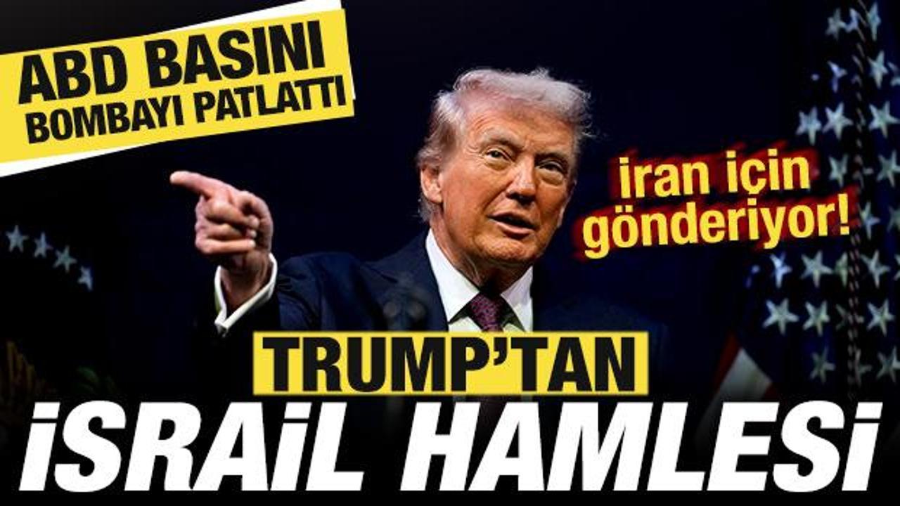 ABD basını bombayı patlattı! Trump'tan son dakika İsrail kararı! İran i&ccedil;in g&ouml;nderiyor
