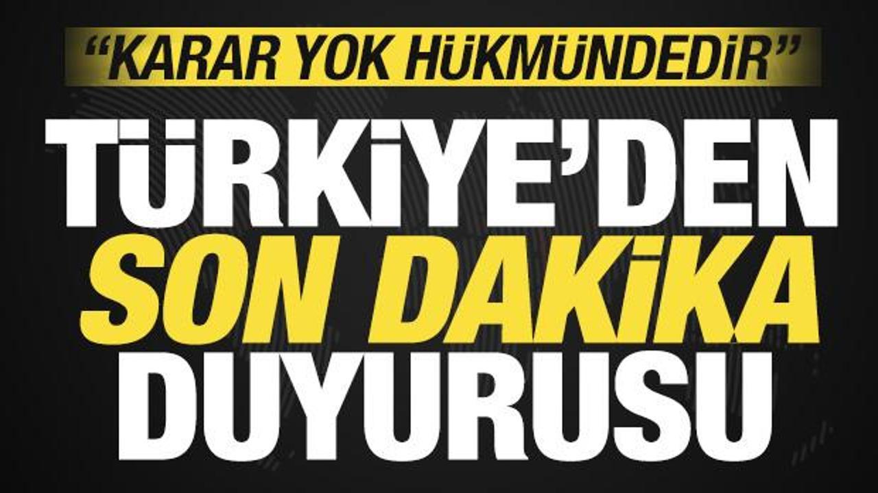 Al&ccedil;ak hamle sonrası T&uuml;rkiye'den son dakika a&ccedil;ıklaması: Karar yok h&uuml;km&uuml;ndedir!