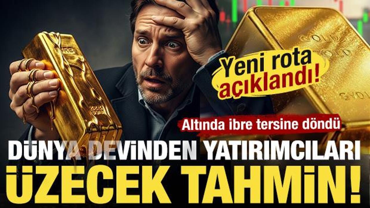 Altında y&ouml;n değişti! D&uuml;nya devinden yatırımcıları &uuml;zecek tahmin!
