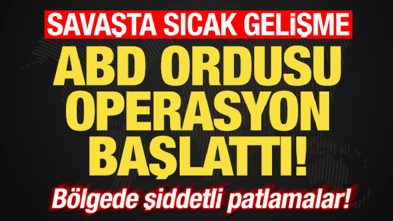 B&ouml;lgede sıcak saatler! İran'da şiddetli patlamalar! ABD ordusu operasyon başlattı