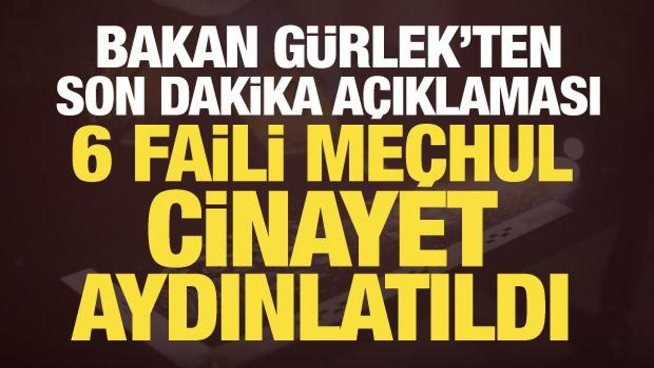 Faili me&ccedil;hul dosyalarda kritik gelişme! Bakan G&uuml;rlek duyurdu: 6 cinayet &ccedil;&ouml;z&uuml;ld&uuml;