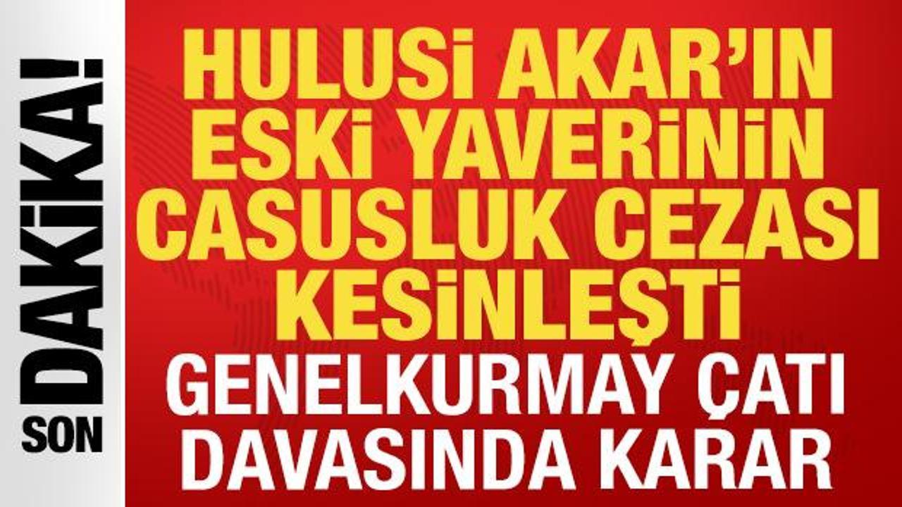 Genelkurmay &ccedil;atı davasında yeni karar: Hulusi Akar'ın eski yaverine 15 yıl hapis cezası