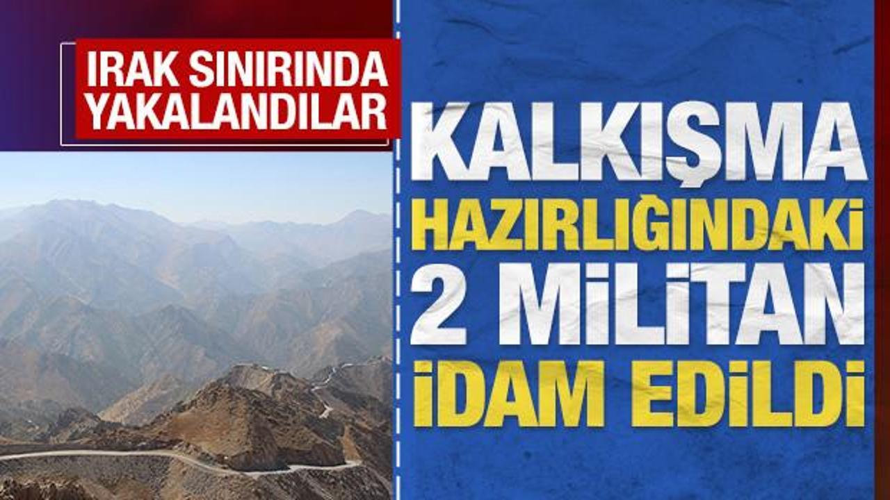 Irak sınırında yakalandılar: Kalkışma hazırlığındaki iki militan idam edildi