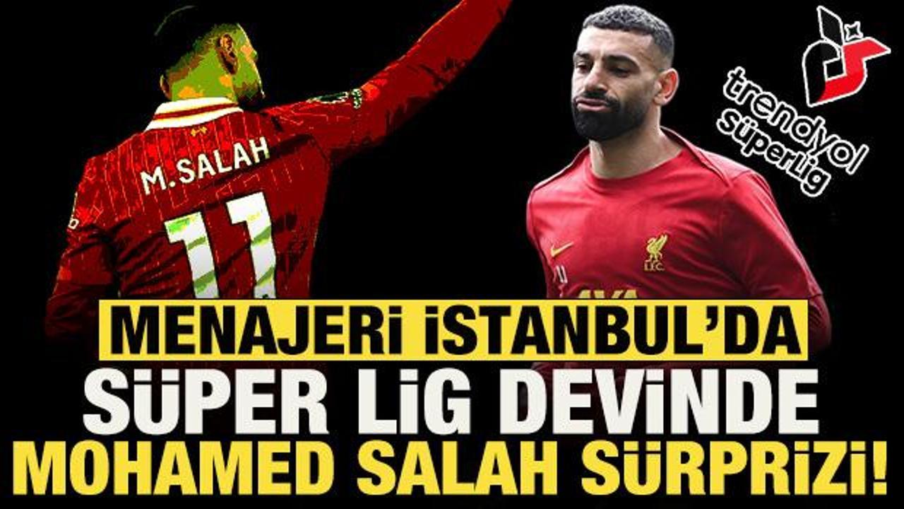 Menajeri İstanbul'da! S&uuml;per Lig devinde Mohamed Salah s&uuml;rprizi