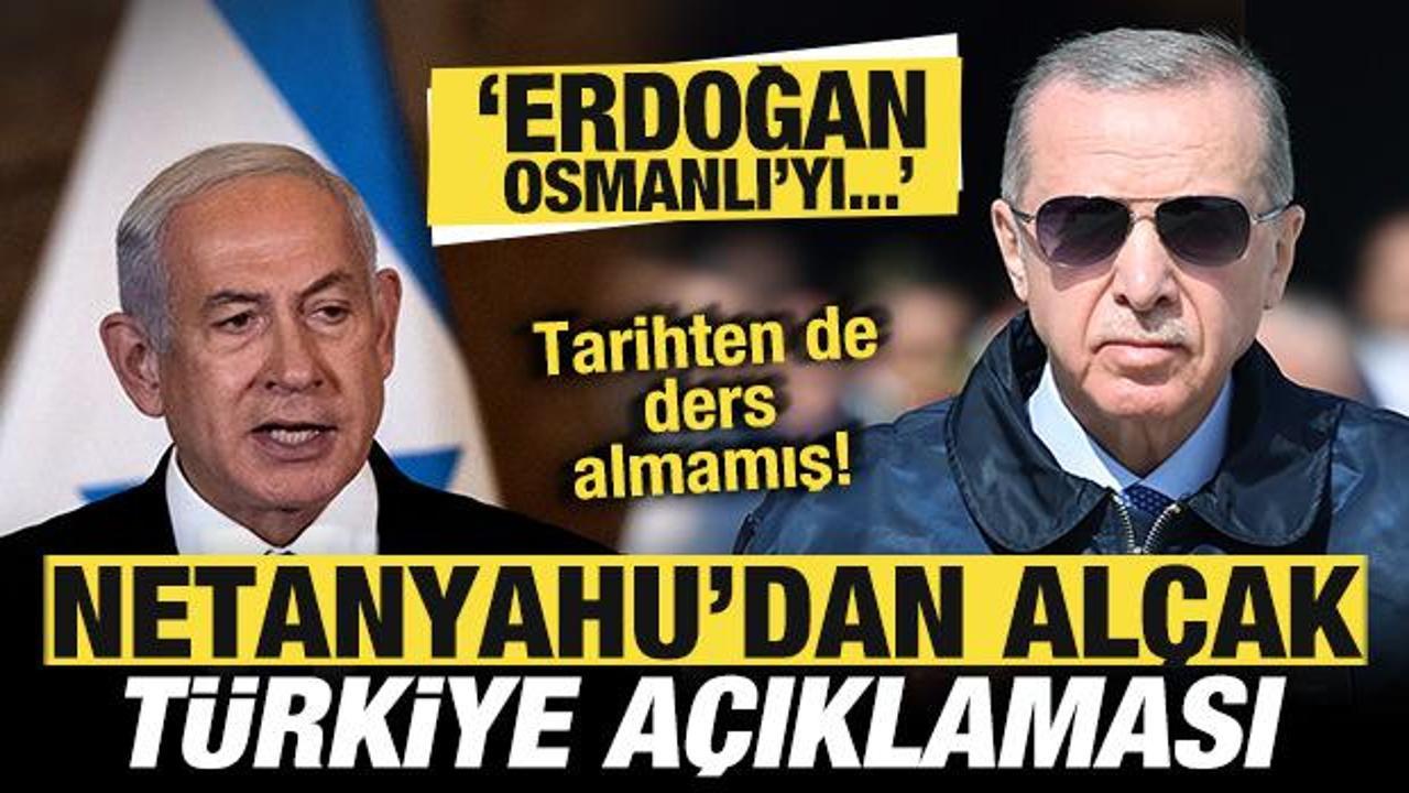 Netanyahu'dan al&ccedil;ak a&ccedil;ıklama! T&uuml;rkiye'yi hedef aldı: Erdoğan Osmanlı'yı inşa etmek istiyor