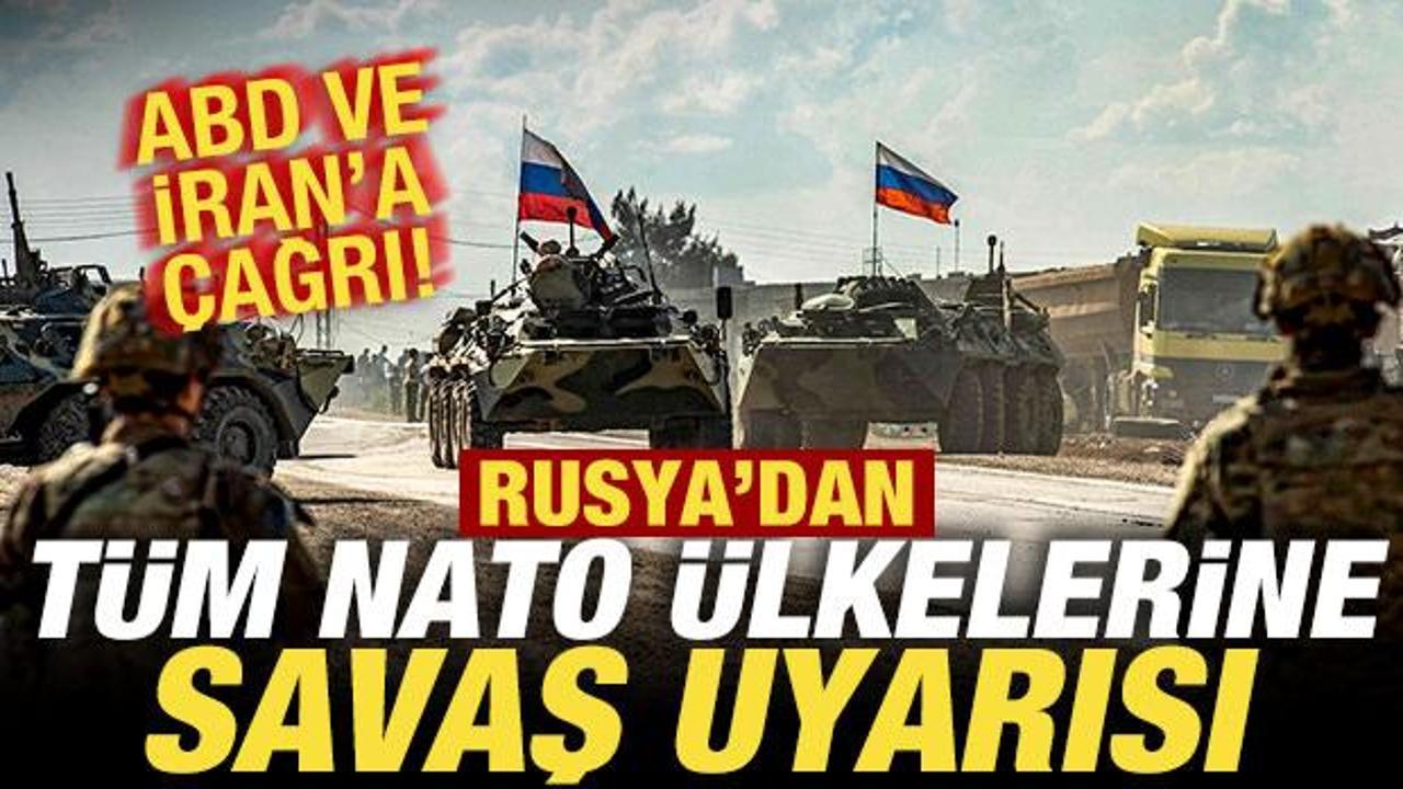 Rusya'dan t&uuml;m NATO &uuml;lkelerine son dakika uyarısı! ABD ve İran'a &ccedil;ağrı