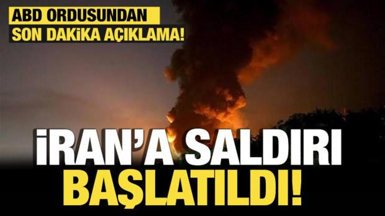 Son dakika... ABD ordusu: İran'a karşı saldırı başlatıldı