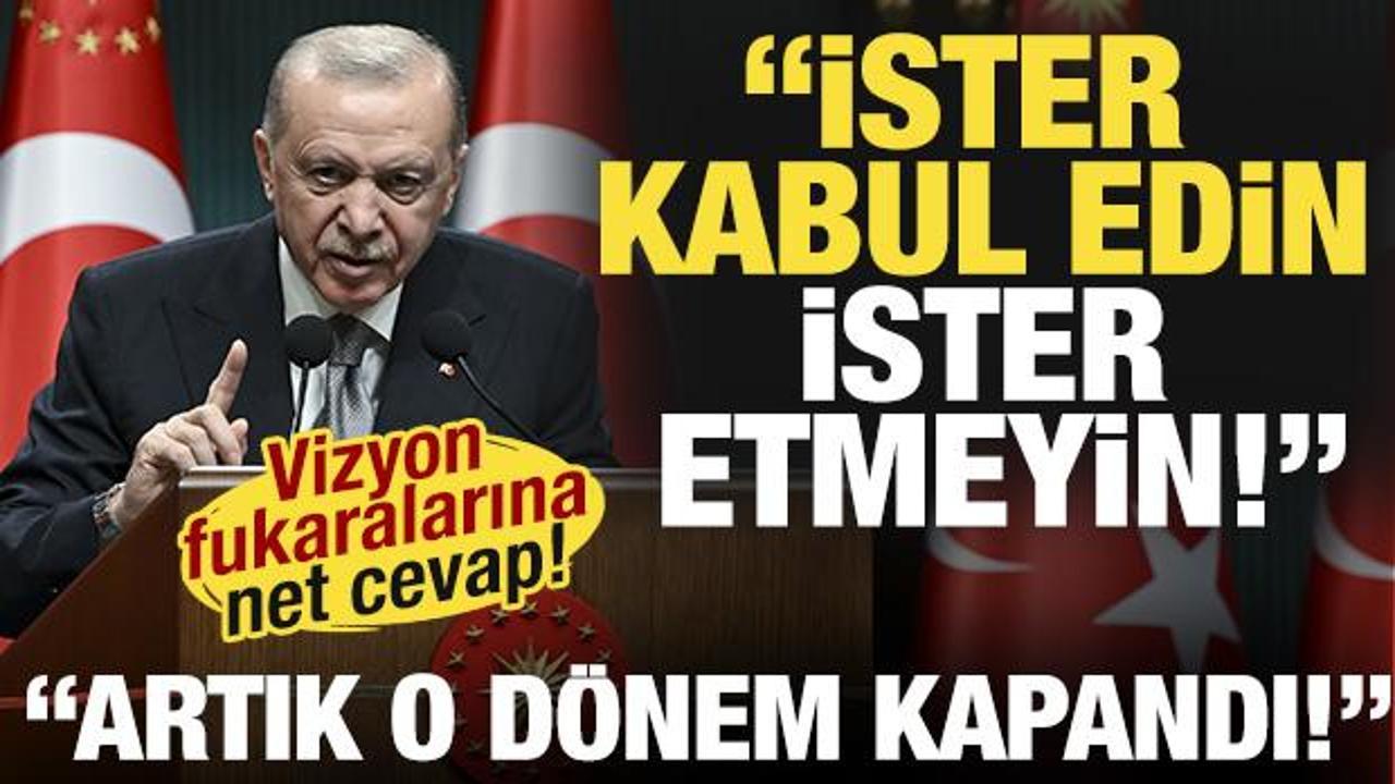 Son Dakika: Başkan Erdoğan: İster kabul edin ister etmeyin, artık o d&ouml;nem kapandı!