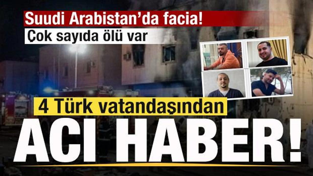  Suudi Arabistan&rsquo;da facia! &Ccedil;ok sayıda &ouml;l&uuml; var! 4 T&uuml;rk vatandaşından acı haber!