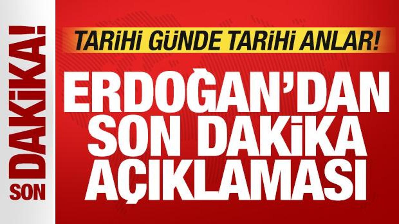 Cumhurbaşkanı Erdoğan'dan son dakika a&ccedil;ıklaması