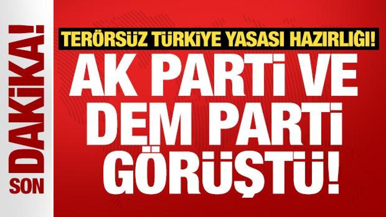 Ter&ouml;rs&uuml;z T&uuml;rkiye yasası hazırlığı! AK Parti ve DEM Parti heyetleri g&ouml;r&uuml;şt&uuml;